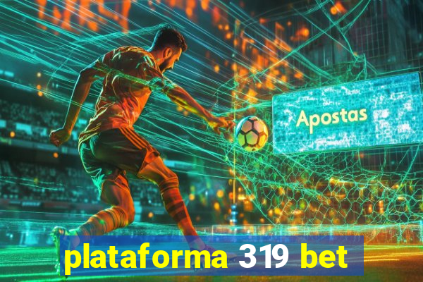 plataforma 319 bet